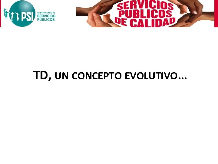 TD, UN CONCEPTO EVOLUTIVO… 