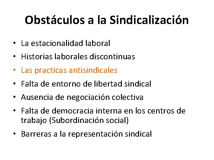 Obstáculos a la Sindicalización • • • La estacionalidad laboral Historias laborales discontinuas Las