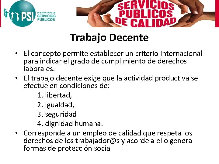 Trabajo Decente • El concepto permite establecer un criterio internacional para indicar el grado