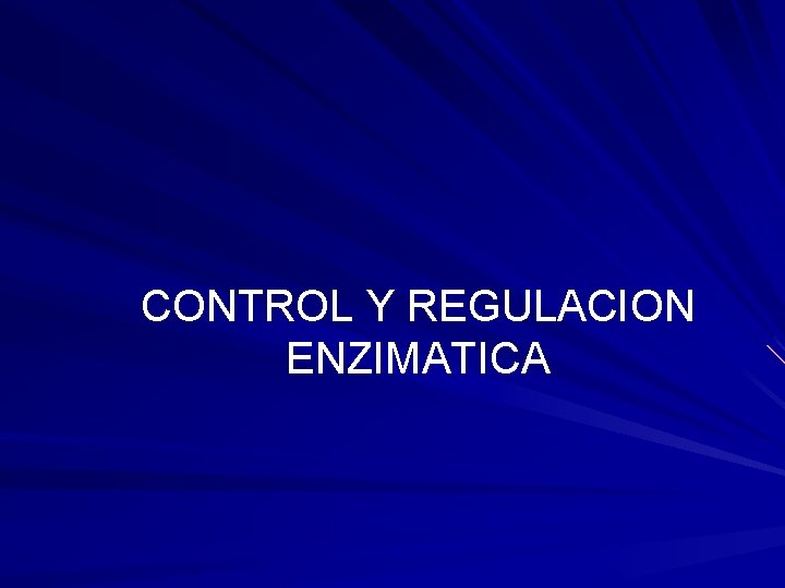 CONTROL Y REGULACION ENZIMATICA 
