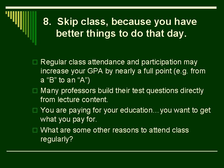 8. Skip class, because you have better things to do that day. o Regular