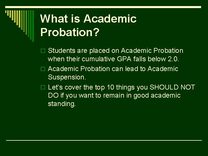 What is Academic Probation? o Students are placed on Academic Probation when their cumulative