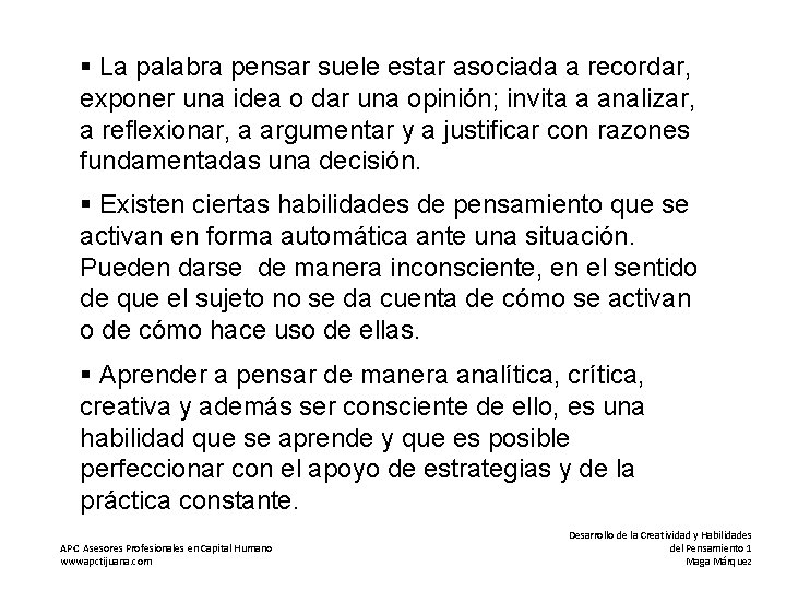 § La palabra pensar suele estar asociada a recordar, exponer una idea o dar