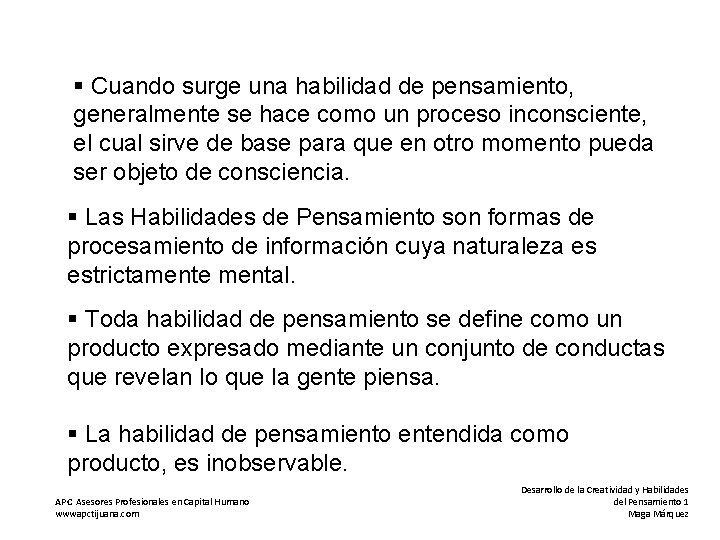 § Cuando surge una habilidad de pensamiento, generalmente se hace como un proceso inconsciente,