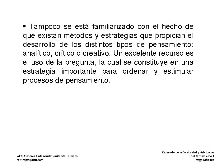 § Tampoco se está familiarizado con el hecho de que existan métodos y estrategias