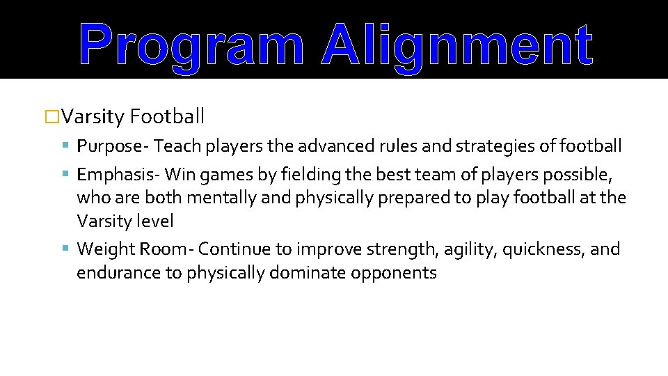 Program Alignment �Varsity Football Purpose- Teach players the advanced rules and strategies of football