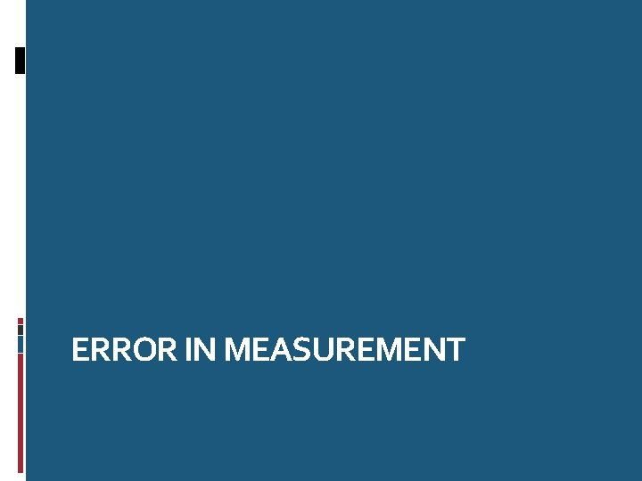 ERROR IN MEASUREMENT 