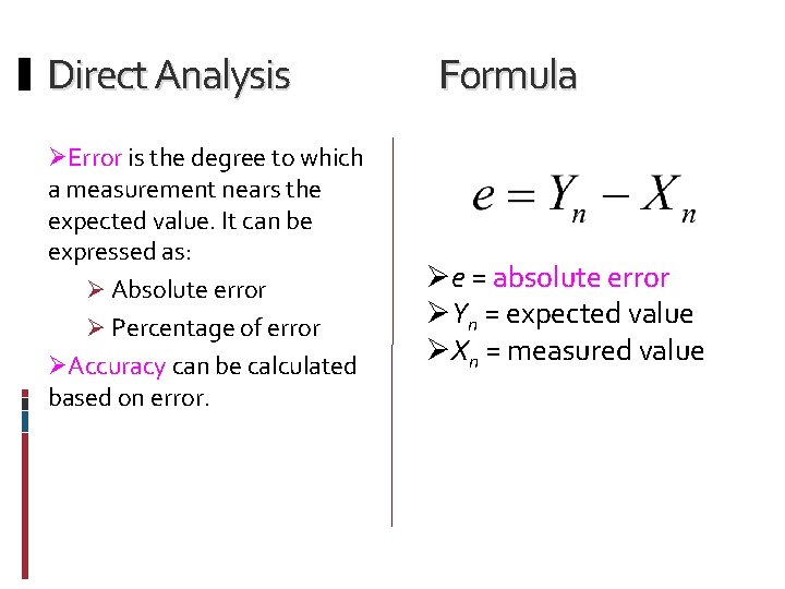 Direct Analysis ØError is the degree to which a measurement nears the expected value.