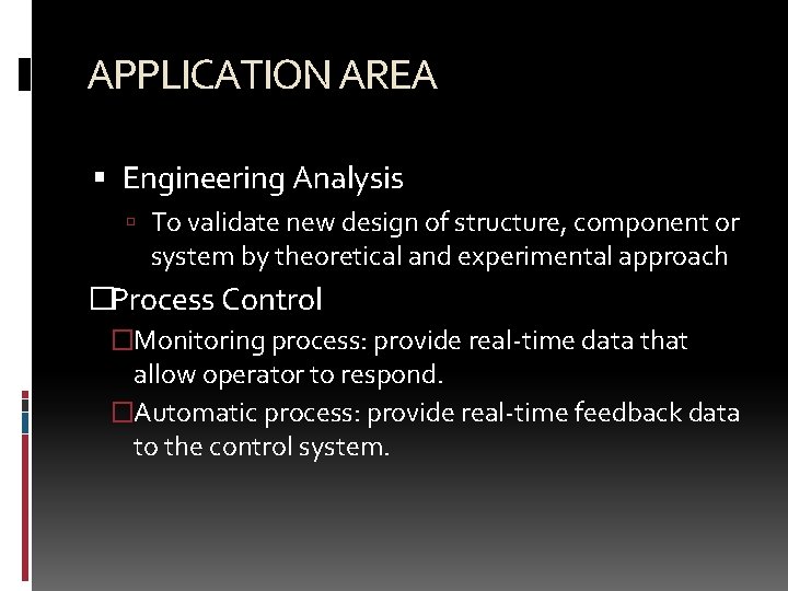 APPLICATION AREA Engineering Analysis To validate new design of structure, component or system by