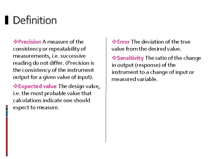 Definition v. Precision A measure of the consistency or repeatability of measurements, i. e.
