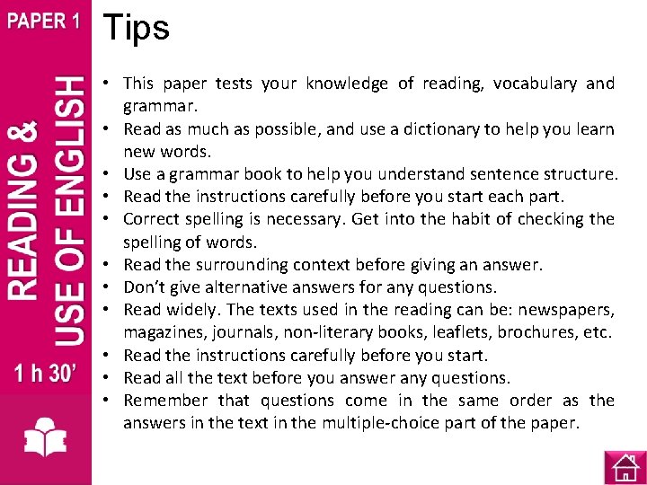 Tips • This paper tests your knowledge of reading, vocabulary and grammar. • Read