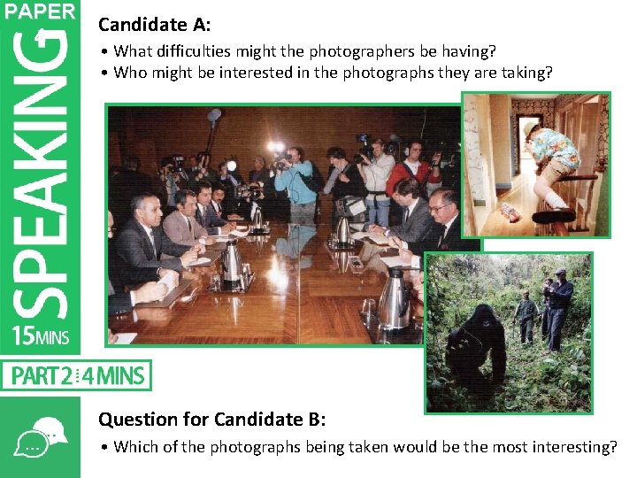 PAPER Candidate A: 4 • What difficulties might the photographers be having? • Who