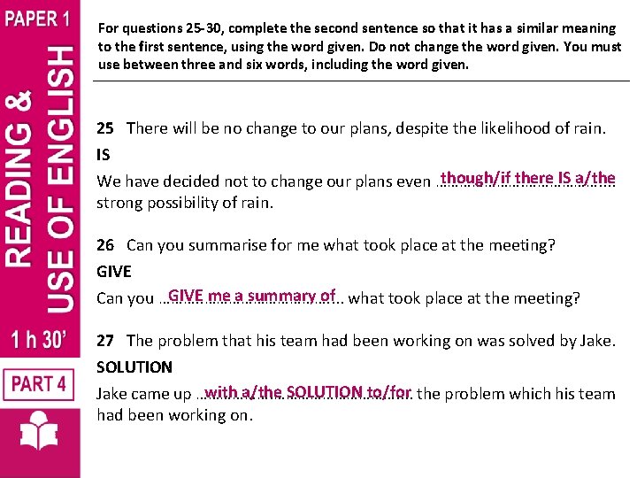 For questions 25 -30, complete the second sentence so that it has a similar