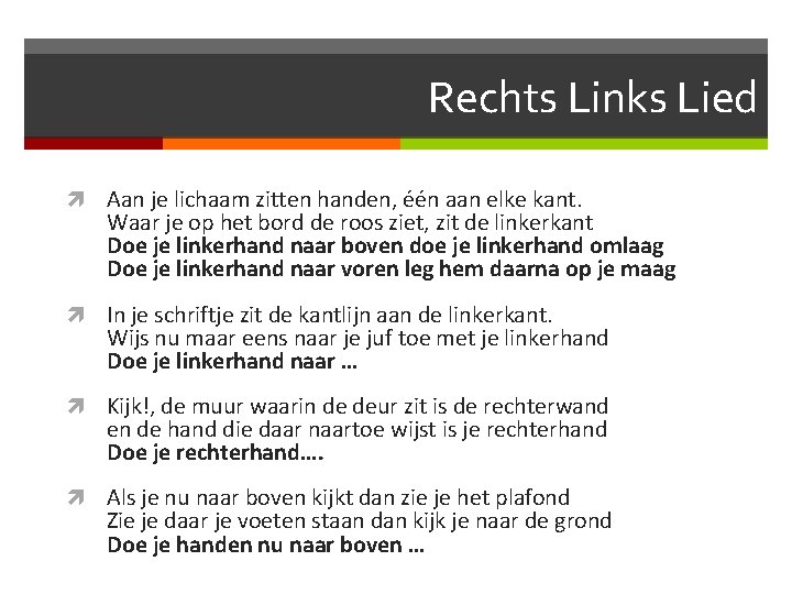 Rechts Links Lied Aan je lichaam zitten handen, één aan elke kant. Waar je Rechts Links Lied Aan je lichaam zitten handen, één aan elke kant. Waar je