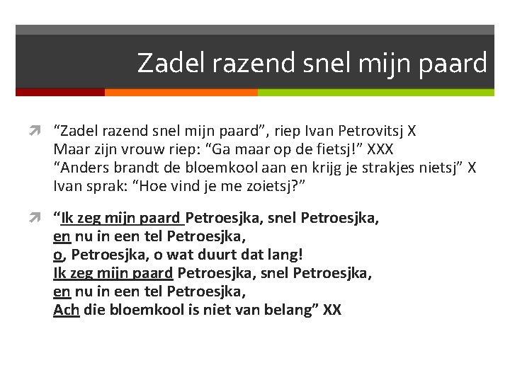 Zadel razend snel mijn paard “Zadel razend snel mijn paard”, riep Ivan Petrovitsj X