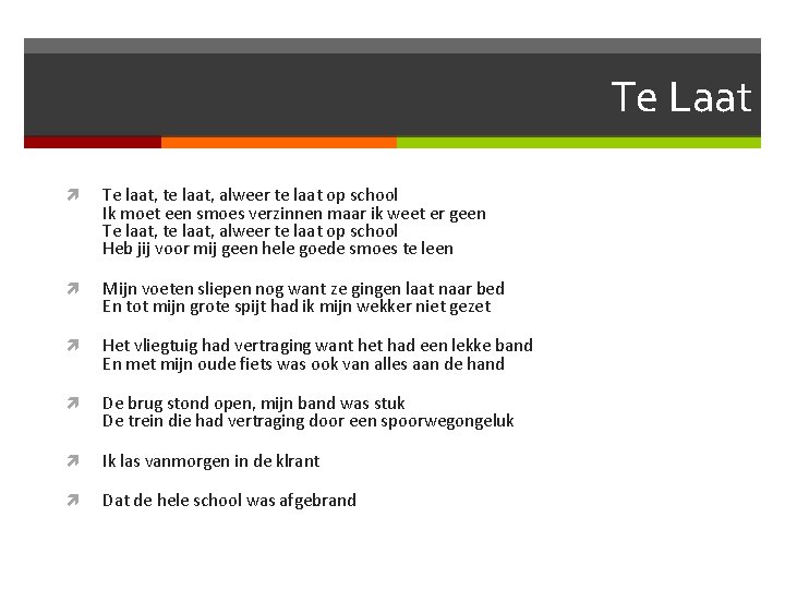 Te Laat Te laat, te laat, alweer te laat op school Ik moet een