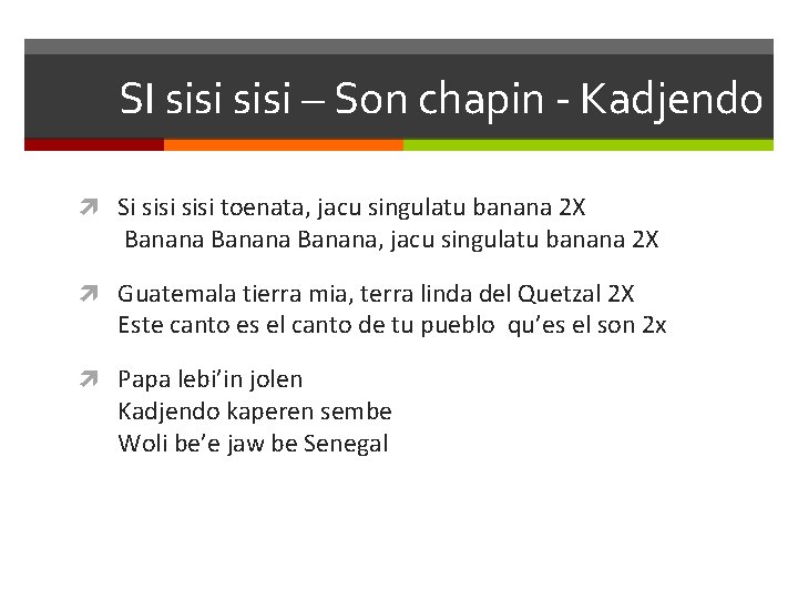 SI sisi – Son chapin - Kadjendo Si sisi toenata, jacu singulatu banana 2