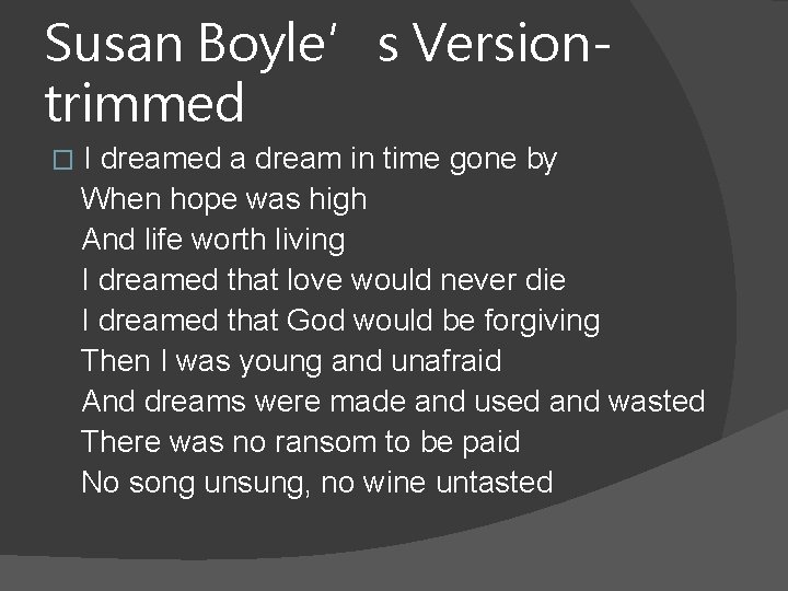 Susan Boyle’s Versiontrimmed I dreamed a dream in time gone by 　When hope was