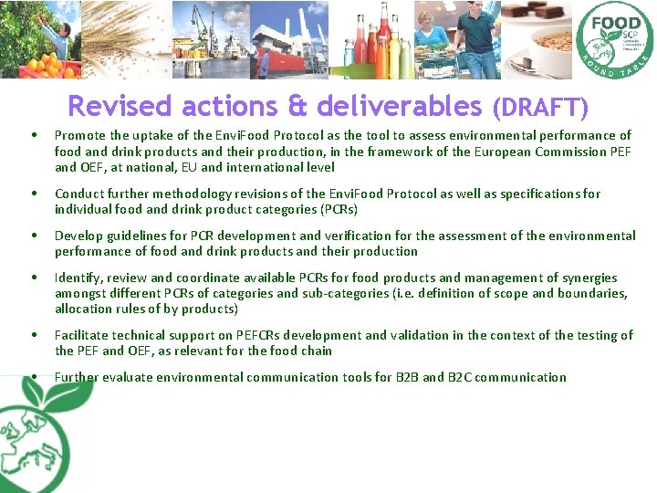 Revised actions & deliverables (DRAFT) • Promote the uptake of the Envi. Food Protocol