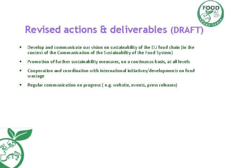 Revised actions & deliverables (DRAFT) • Develop and communicate our vision on sustainability of