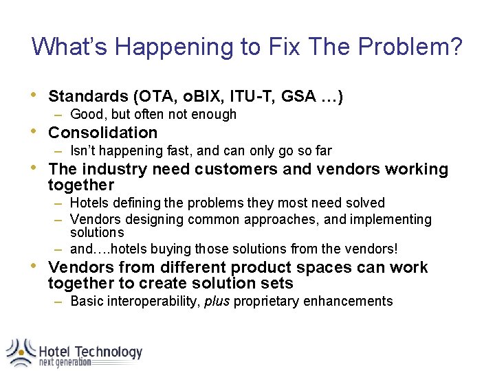 What’s Happening to Fix The Problem? • Standards (OTA, o. BIX, ITU-T, GSA …)