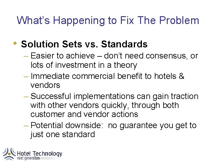 What’s Happening to Fix The Problem • Solution Sets vs. Standards – Easier to