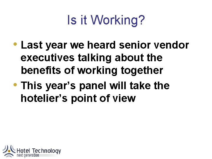 Is it Working? • Last year we heard senior vendor • executives talking about