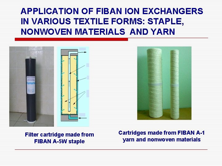 APPLICATION OF FIBAN ION EXCHANGERS IN VARIOUS TEXTILE FORMS: STAPLE, NONWOVEN MATERIALS AND YARN