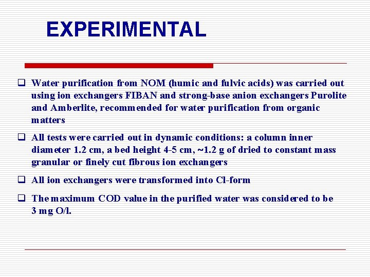 EXPERIMENTAL q Water purification from NOM (humic and fulvic acids) was carried out using