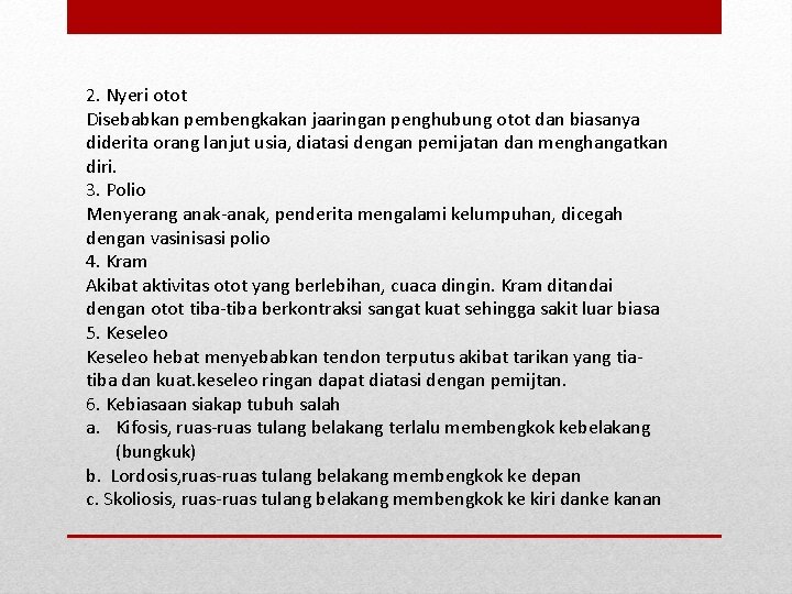 2. Nyeri otot Disebabkan pembengkakan jaaringan penghubung otot dan biasanya diderita orang lanjut usia,