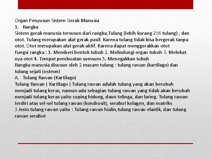 Organ Penyusun Sistem Gerak Manusia 1. Rangka Sistem gerak manusia tersusun dari rangka, Tulang