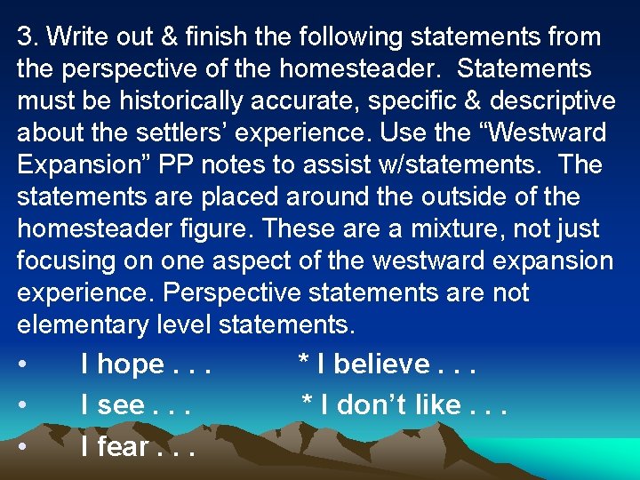 3. Write out & finish the following statements from the perspective of the homesteader.