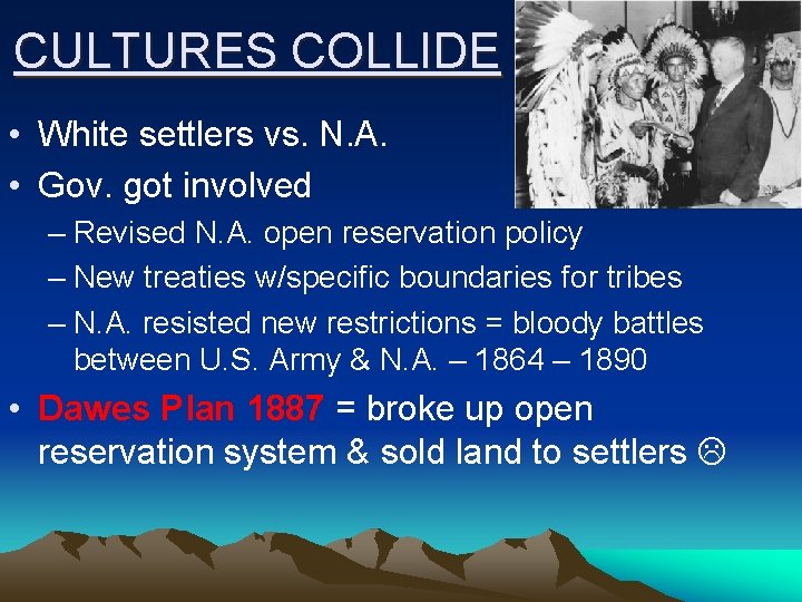 CULTURES COLLIDE • White settlers vs. N. A. • Gov. got involved – Revised