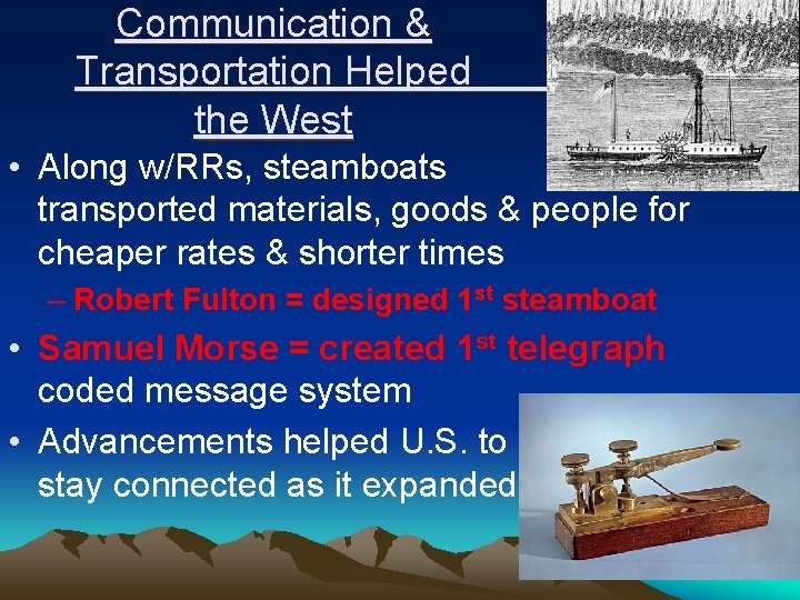 Communication & Transportation Helped the West • Along w/RRs, steamboats transported materials, goods &