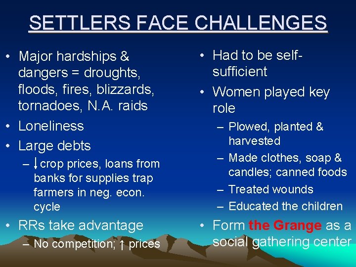 SETTLERS FACE CHALLENGES • Major hardships & dangers = droughts, floods, fires, blizzards, tornadoes,