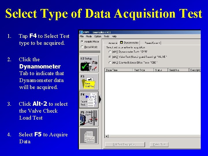 Select Type of Data Acquisition Test 1. Tap F 4 to Select Test type