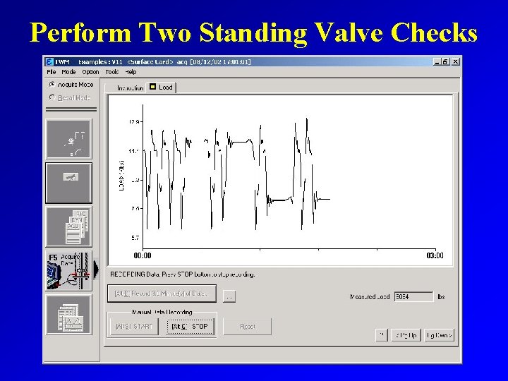 Perform Two Standing Valve Checks 