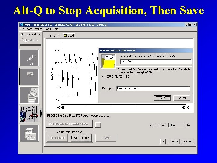 Alt-Q to Stop Acquisition, Then Save 