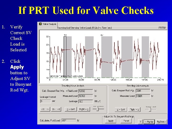 If PRT Used for Valve Checks 1. Verify Correct SV Check Load is Selected