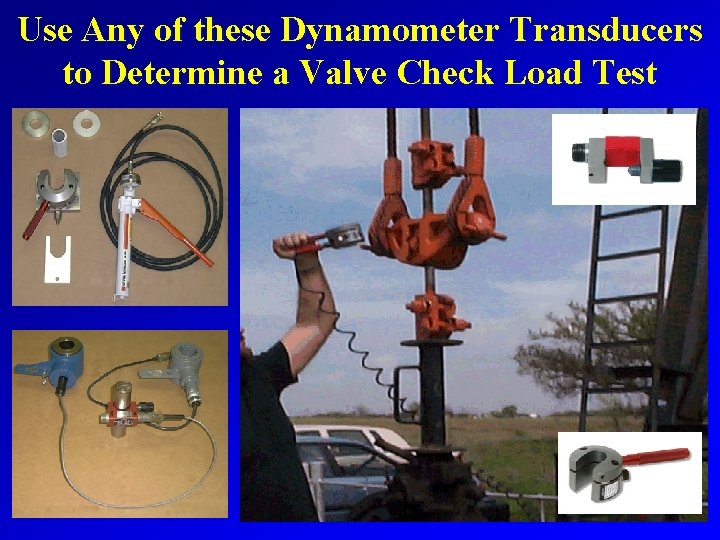 Use Any of these Dynamometer Transducers to Determine a Valve Check Load Test 
