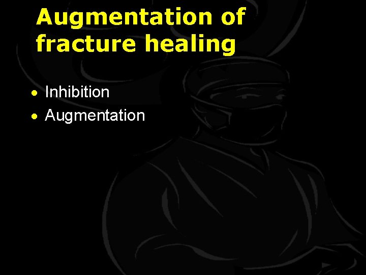 Augmentation of fracture healing · Inhibition · Augmentation 