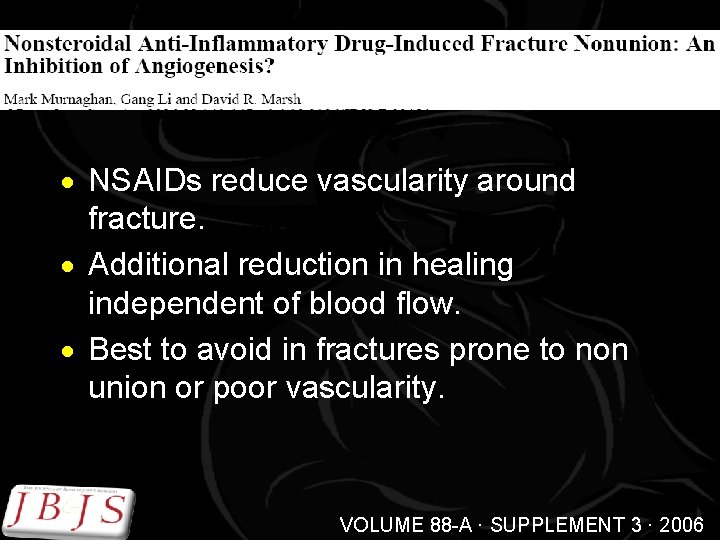 · NSAIDs reduce vascularity around fracture. · Additional reduction in healing independent of blood