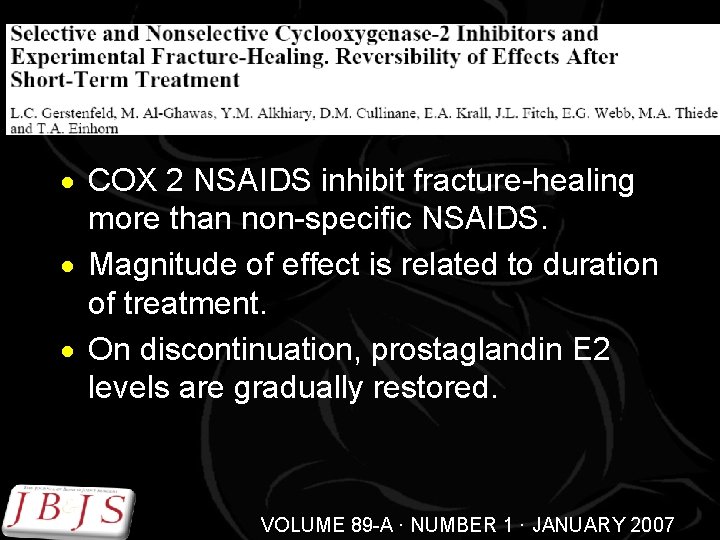 · COX 2 NSAIDS inhibit fracture-healing more than non-specific NSAIDS. · Magnitude of effect