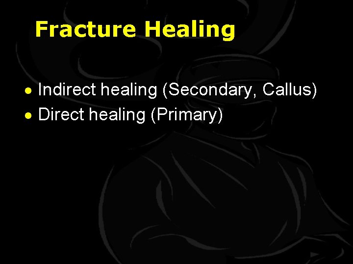 Fracture Healing · Indirect healing (Secondary, Callus) · Direct healing (Primary) 