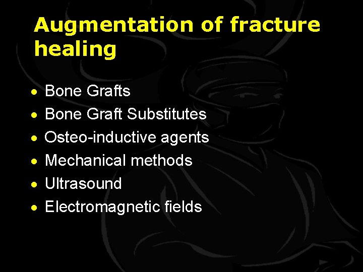 Augmentation of fracture healing · · · Bone Grafts Bone Graft Substitutes Osteo-inductive agents