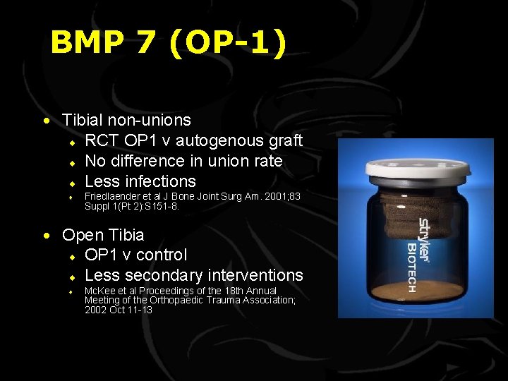BMP 7 (OP-1) · Tibial non-unions ¨ RCT OP 1 v autogenous graft ¨