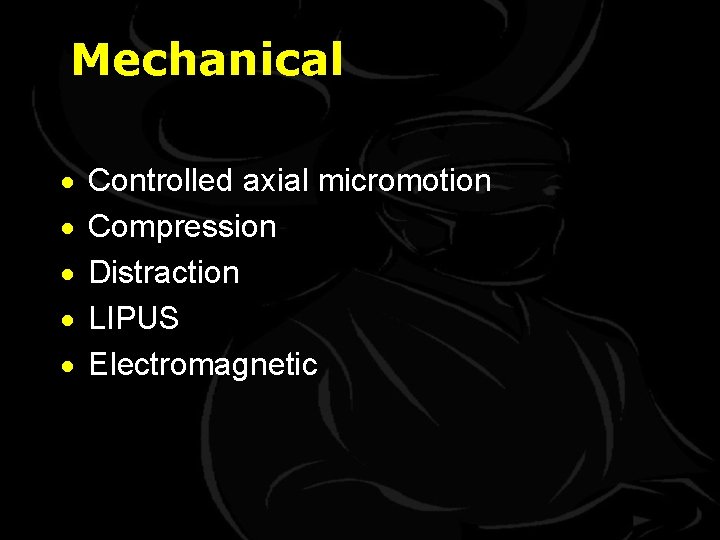 Mechanical · · · Controlled axial micromotion Compression Distraction LIPUS Electromagnetic 