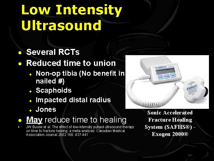 Low Intensity Ultrasound · Several RCTs · Reduced time to union ¨ ¨ Non-op