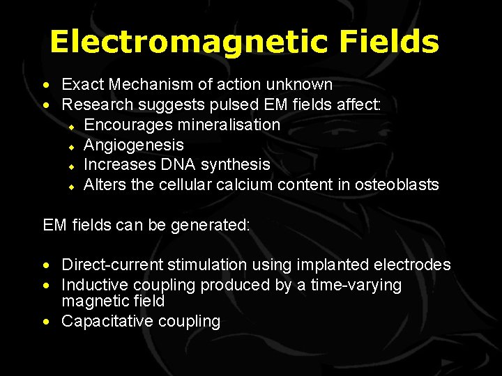 Electromagnetic Fields · Exact Mechanism of action unknown · Research suggests pulsed EM fields