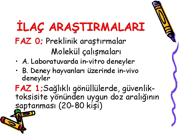 İLAÇ ARAŞTIRMALARI FAZ 0; Preklinik araştırmalar Molekül çalışmaları • A. Laboratuvarda in-vitro deneyler •